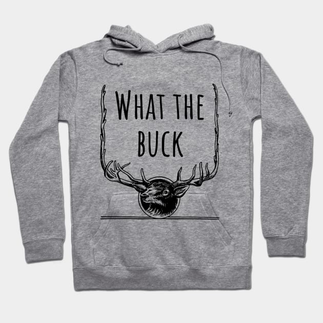 What the buck - funny deer design Hoodie by punderful_day